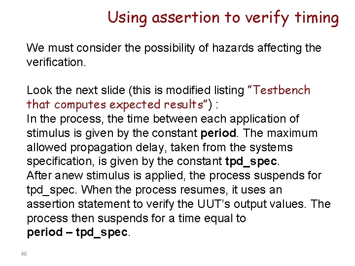 Using assertion to verify timing We must consider the possibility of hazards affecting the