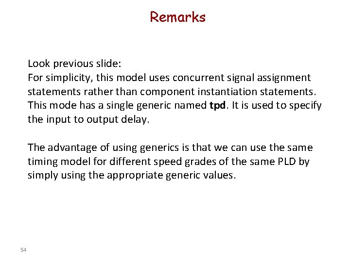 Remarks Look previous slide: For simplicity, this model uses concurrent signal assignment statements rather