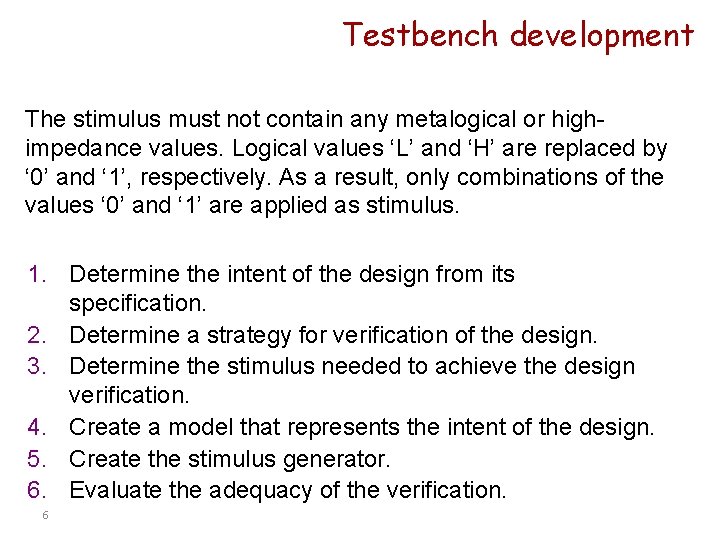 Testbench development The stimulus must not contain any metalogical or highimpedance values. Logical values