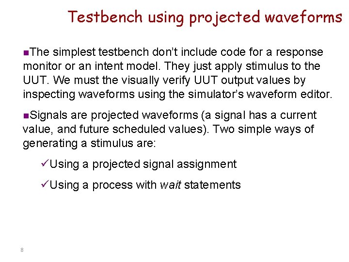 Testbench using projected waveforms n. The simplest testbench don’t include code for a response