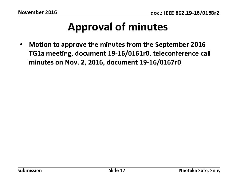 November 2016 doc. : IEEE 802. 19 -16/0168 r 2 Approval of minutes • November 2016 doc. : IEEE 802. 19 -16/0168 r 2 Approval of minutes •