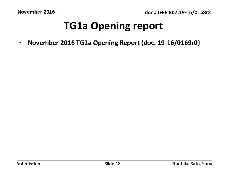 November 2016 doc. : IEEE 802. 19 -16/0168 r 2 TG 1 a Opening November 2016 doc. : IEEE 802. 19 -16/0168 r 2 TG 1 a Opening