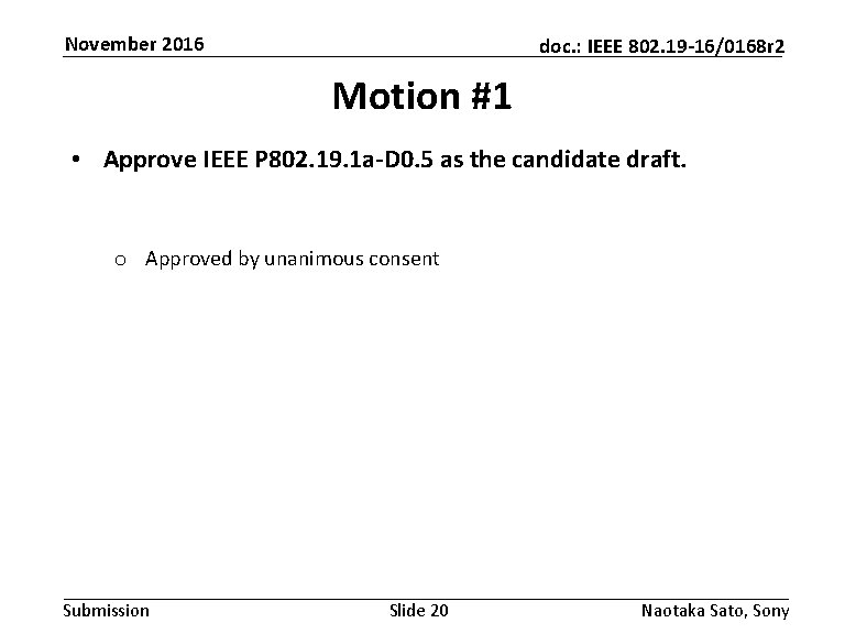 November 2016 doc. : IEEE 802. 19 -16/0168 r 2 Motion #1 • Approve November 2016 doc. : IEEE 802. 19 -16/0168 r 2 Motion #1 • Approve