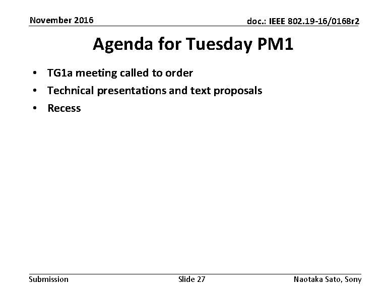 November 2016 doc. : IEEE 802. 19 -16/0168 r 2 Agenda for Tuesday PM November 2016 doc. : IEEE 802. 19 -16/0168 r 2 Agenda for Tuesday PM