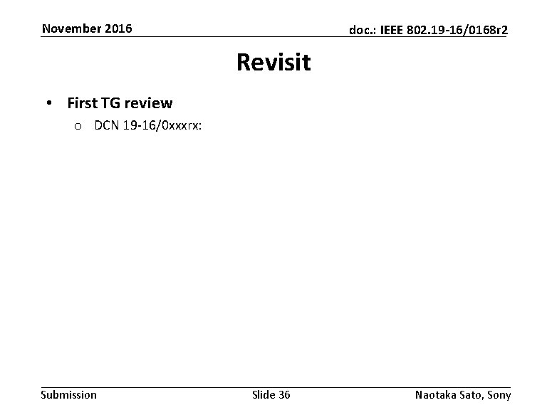 November 2016 doc. : IEEE 802. 19 -16/0168 r 2 Revisit • First TG November 2016 doc. : IEEE 802. 19 -16/0168 r 2 Revisit • First TG