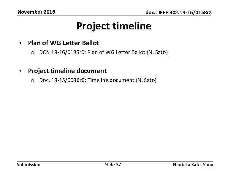 November 2016 doc. : IEEE 802. 19 -16/0168 r 2 Project timeline • Plan November 2016 doc. : IEEE 802. 19 -16/0168 r 2 Project timeline • Plan