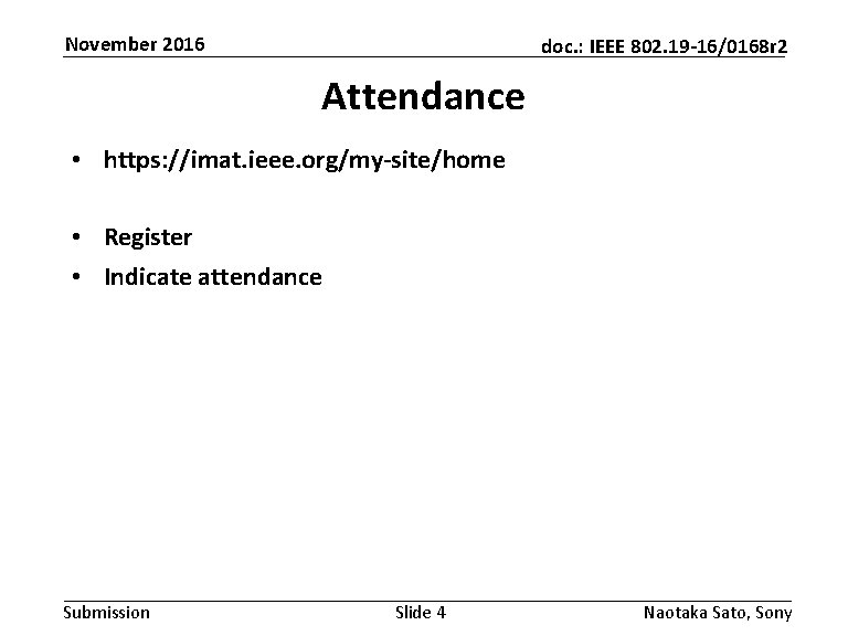 November 2016 doc. : IEEE 802. 19 -16/0168 r 2 Attendance • https: //imat. November 2016 doc. : IEEE 802. 19 -16/0168 r 2 Attendance • https: //imat.