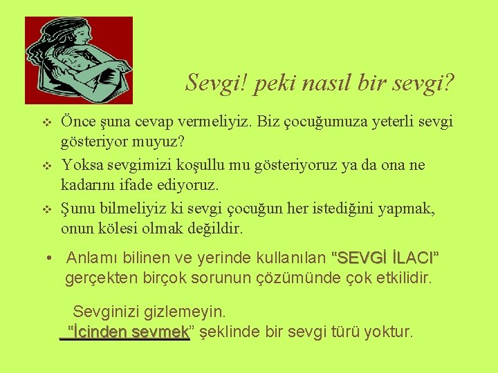 Sevgi! peki nasıl bir sevgi? v v v Önce şuna cevap vermeliyiz. Biz çocuğumuza