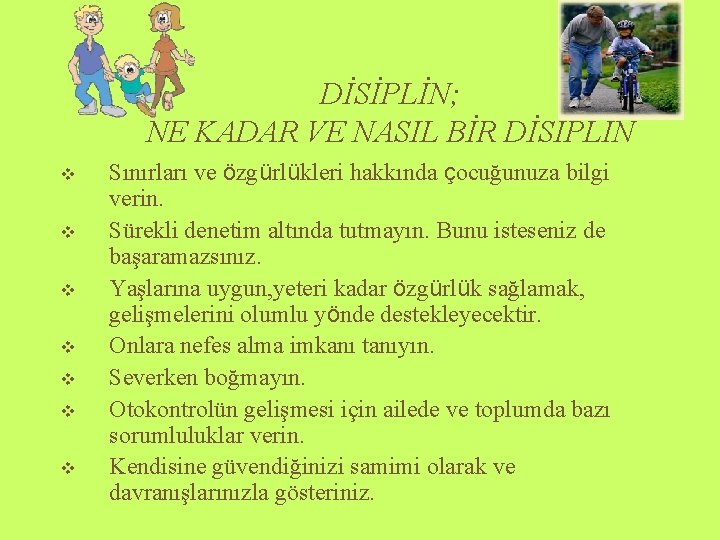 DİSİPLİN; NE KADAR VE NASIL BİR DİSİPLİN v v v v Sınırları ve özgürlükleri