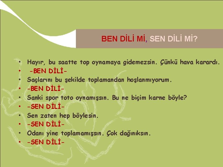 BEN DİLİ Mİ, SEN DİLİ Mİ? • • • Hayır, bu saatte top oynamaya