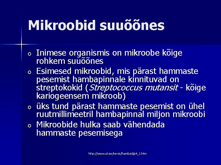 Mikroobid suuõõnes o o Inimese organismis on mikroobe kõige rohkem suuõõnes Esimesed mikroobid, mis