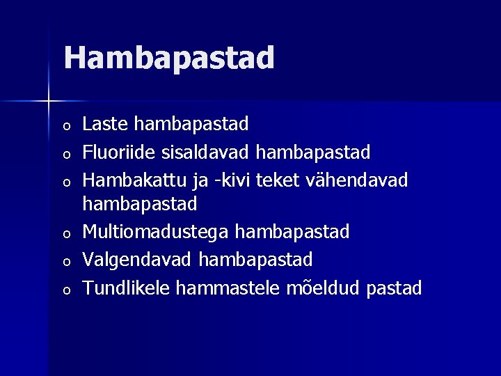 Hambapastad o o o Laste hambapastad Fluoriide sisaldavad hambapastad Hambakattu ja -kivi teket vähendavad