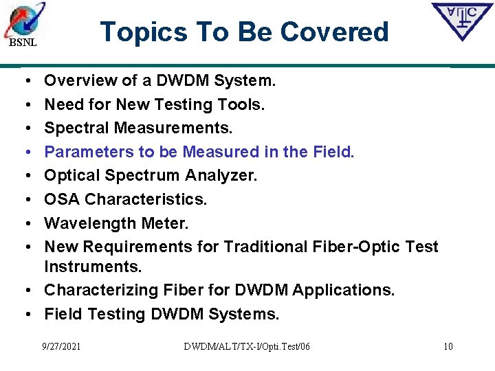 Topics To Be Covered BSNL • • Overview of a DWDM System. Need for
