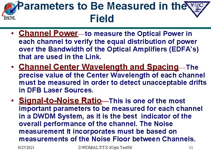 Parameters to Be Measured in the BSNL Field • Channel Power—to measure the Optical