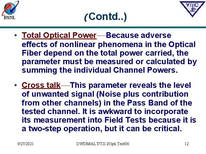(Contd. . ) BSNL • Total Optical Power—Because adverse effects of nonlinear phenomena in