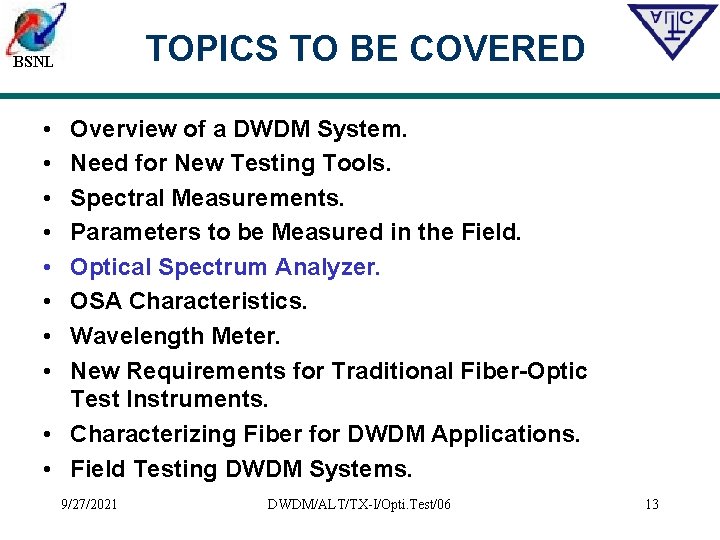TOPICS TO BE COVERED BSNL • • Overview of a DWDM System. Need for