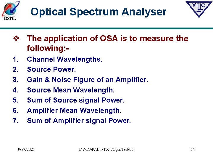 Optical Spectrum Analyser BSNL v The application of OSA is to measure the following: