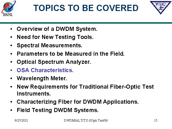 TOPICS TO BE COVERED BSNL • • Overview of a DWDM System. Need for