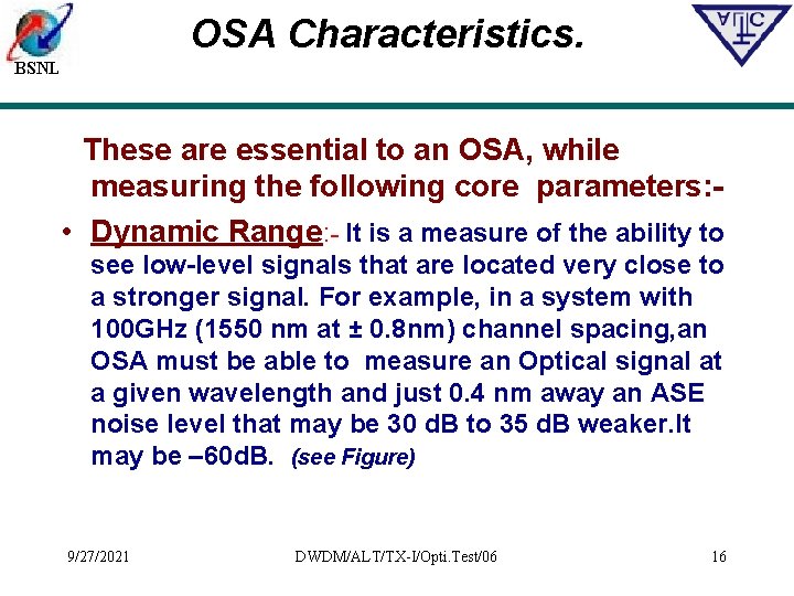 OSA Characteristics. BSNL These are essential to an OSA, while measuring the following core