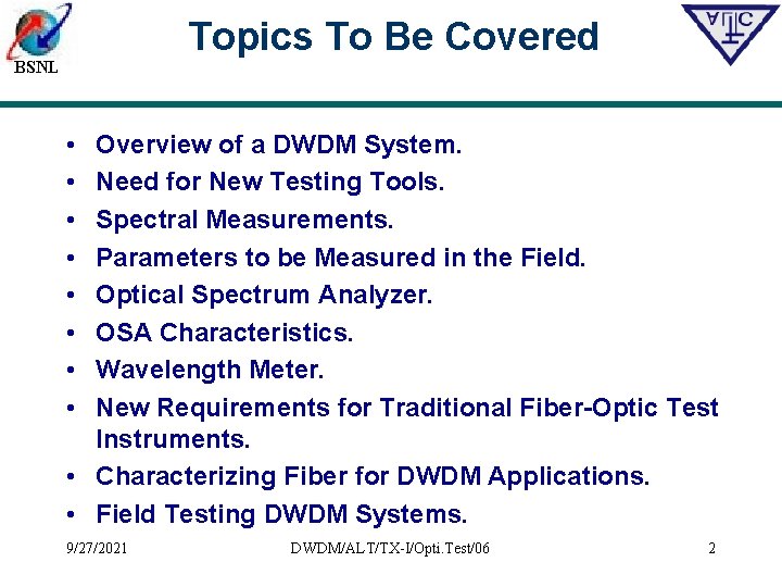 Topics To Be Covered BSNL • • Overview of a DWDM System. Need for