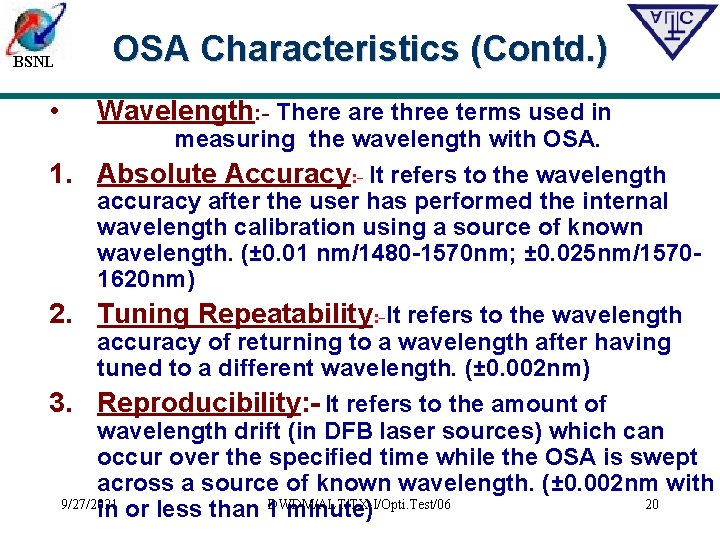 BSNL OSA Characteristics (Contd. ) • Wavelength: - There are three terms used in