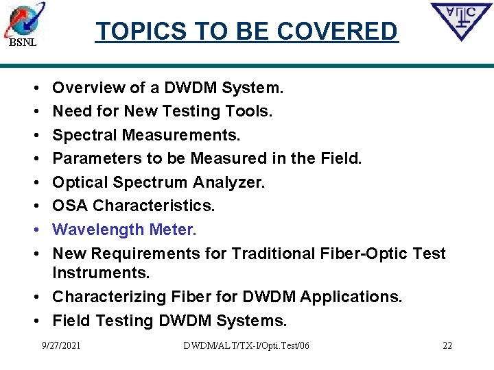 TOPICS TO BE COVERED BSNL • • Overview of a DWDM System. Need for