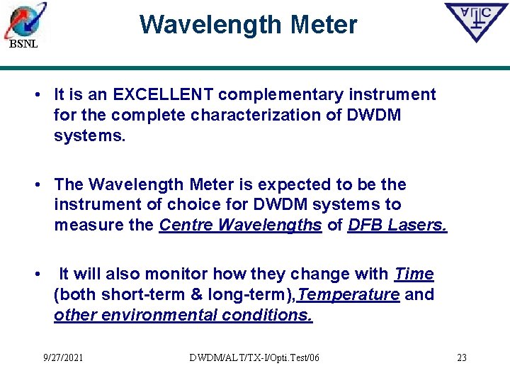 Wavelength Meter BSNL • It is an EXCELLENT complementary instrument for the complete characterization