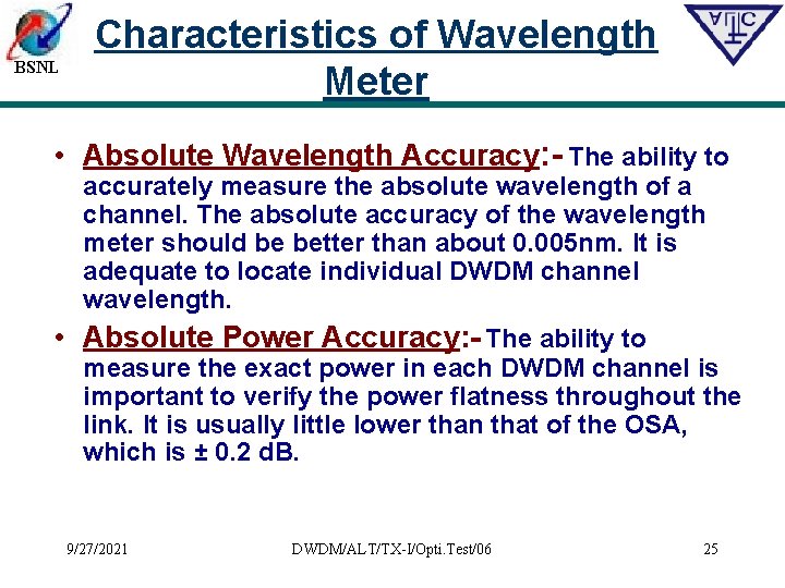 BSNL Characteristics of Wavelength Meter • Absolute Wavelength Accuracy: - The ability to accurately