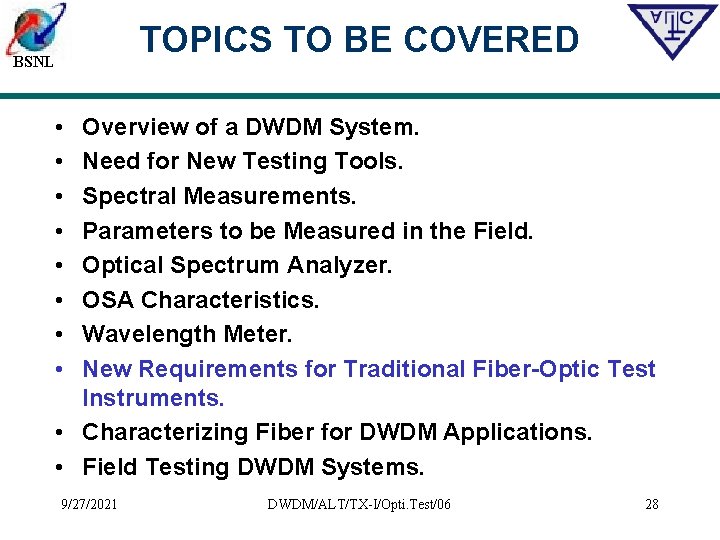 TOPICS TO BE COVERED BSNL • • Overview of a DWDM System. Need for