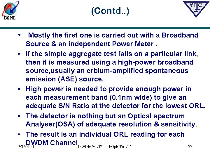 BSNL (Contd. . ) • Mostly the first one is carried out with a