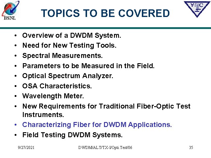 TOPICS TO BE COVERED BSNL • • Overview of a DWDM System. Need for