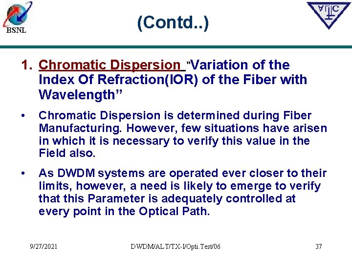 (Contd. . ) BSNL 1. Chromatic Dispersion “Variation of the Index Of Refraction(IOR) of