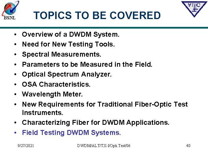 BSNL TOPICS TO BE COVERED • • Overview of a DWDM System. Need for