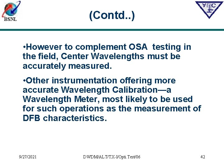 (Contd. . ) BSNL • However to complement OSA testing in the field, Center