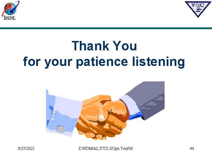 BSNL Thank You for your patience listening 9/27/2021 DWDM/ALT/TX-I/Opti. Test/06 44 