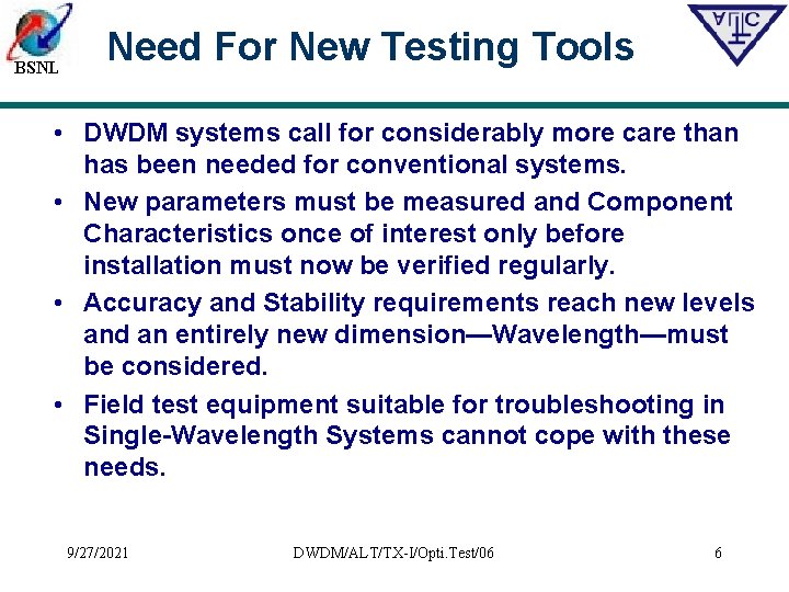 BSNL Need For New Testing Tools • DWDM systems call for considerably more care