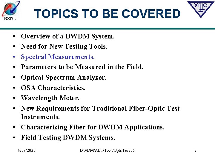 BSNL TOPICS TO BE COVERED • • Overview of a DWDM System. Need for