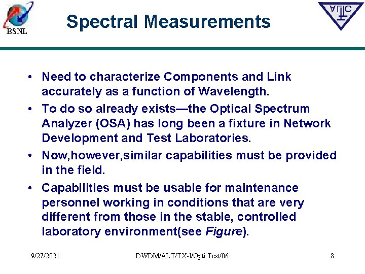 Spectral Measurements BSNL • Need to characterize Components and Link accurately as a function