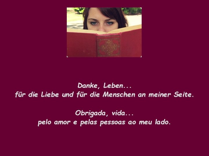 Danke, Leben. . . für die Liebe und für die Menschen an meiner Seite.