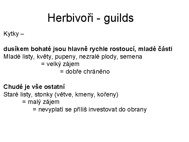 Herbivoři - guilds Kytky – dusíkem bohaté jsou hlavně rychle rostoucí, mladé části Mladé