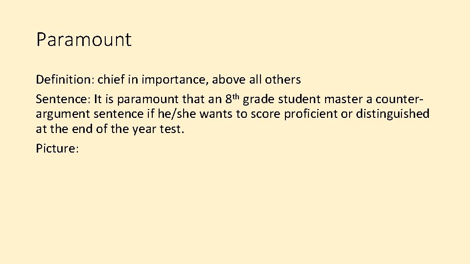 Paramount Definition: chief in importance, above all others Sentence: It is paramount that an