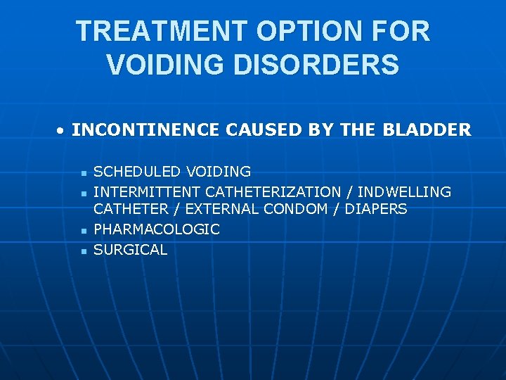 TREATMENT OPTION FOR VOIDING DISORDERS • INCONTINENCE CAUSED BY THE BLADDER n n SCHEDULED