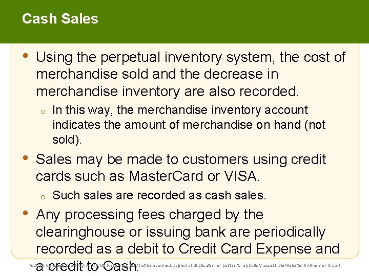 Cash Sales • Using the perpetual inventory system, the cost of merchandise sold and