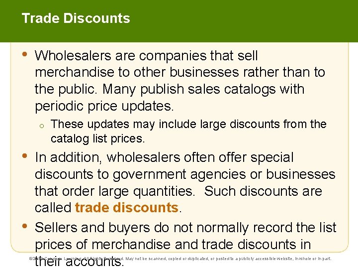 Trade Discounts • Wholesalers are companies that sell merchandise to other businesses rather than