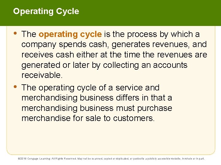 Operating Cycle • • The operating cycle is the process by which a company