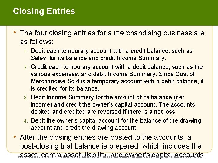 Closing Entries • The four closing entries for a merchandising business are as follows: