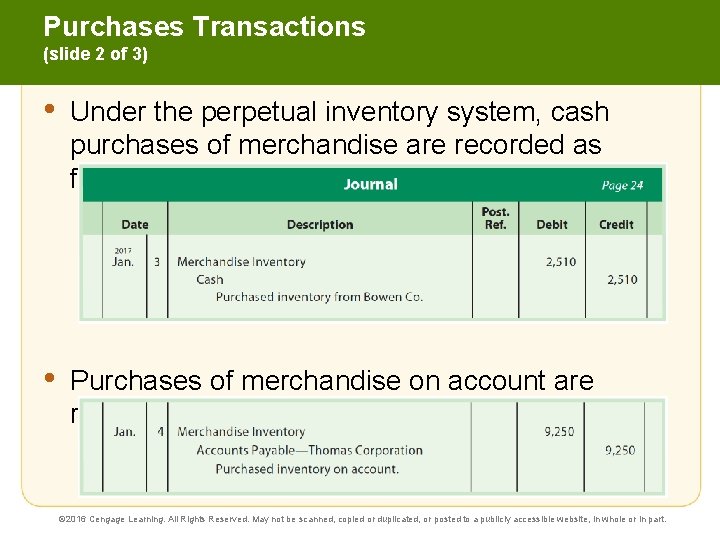 Purchases Transactions (slide 2 of 3) • Under the perpetual inventory system, cash purchases