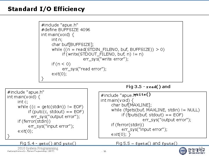 Standard I/O Efficiency #include "apue. h" #define BUFFSIZE 4096 int main(void) { int n;