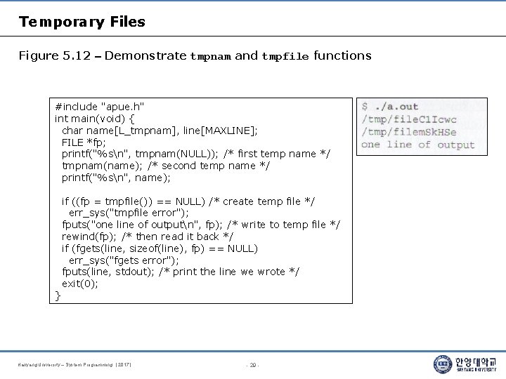 Temporary Files Figure 5. 12 – Demonstrate tmpnam and tmpfile functions #include "apue. h"