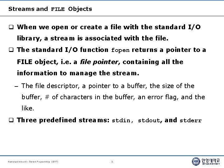 Streams and FILE Objects When we open or create a file with the standard